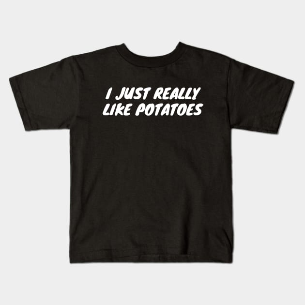 I Just Really Like Potatoes Kids T-Shirt by LunaMay